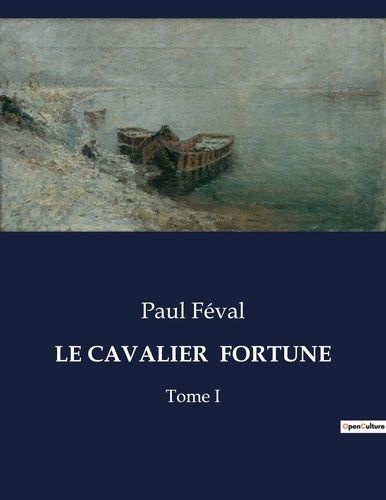 Emprunter Le cavalier fortune. Tome I livre