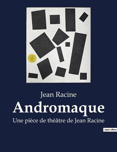 Emprunter Andromaque. Une pièce de théâtre de Jean Racine livre