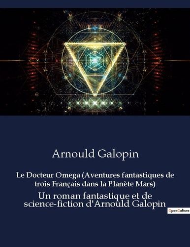 Emprunter Le Docteur Omega (Aventures fantastiques de trois Français dans la Planète Mars). Un roman fantastiq livre