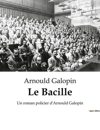 Emprunter Le Bacille. Un roman policier d'Arnould Galopin livre