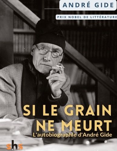 Emprunter Si le grain ne meurt. L autobiographie d andre gide livre