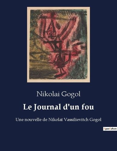 Emprunter Le Journal d'un fou. Une nouvelle de Nikolaï Vassilievitch Gogol livre