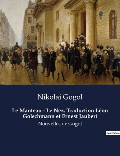 Emprunter Le Manteau - Le Nez. Traduction Léon Golschmann et Ernest Jaubert. Nouvelles de Gogol livre