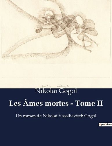 Emprunter Les Âmes mortes - Tome II. Un roman de Nikolaï Vassilievitch Gogol livre