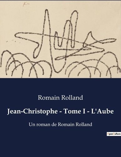 Emprunter Jean-Christophe - Tome I - L'Aube. Un roman de Romain Rolland livre