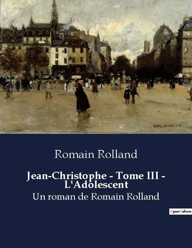 Emprunter Jean-Christophe - Tome III - L'Adolescent. Un roman de Romain Rolland livre