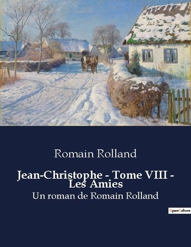 Emprunter Jean-Christophe - Tome VIII - Les Amies. Un roman de Romain Rolland livre