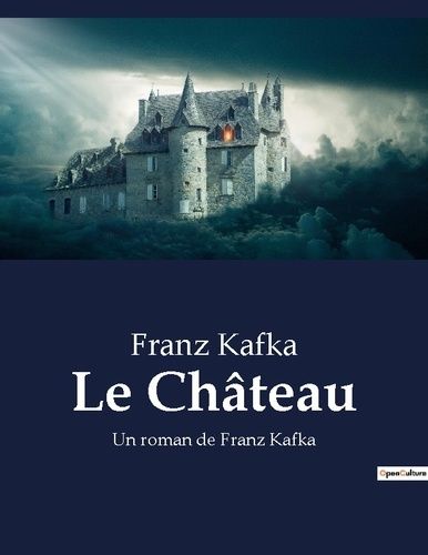 Emprunter Le chateau. Un roman de franz kafka livre