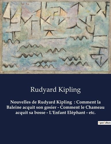 Emprunter Nouvelles de Rudyard Kipling : Comment la Baleine acquit son gosier - Comment le Chameau acquit sa livre