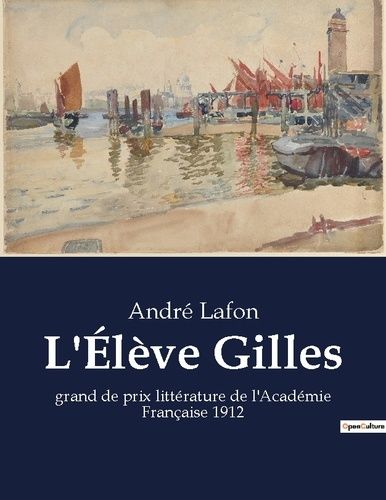 Emprunter L'Élève Gilles. grand de prix littérature de l'Académie Française 1912 livre