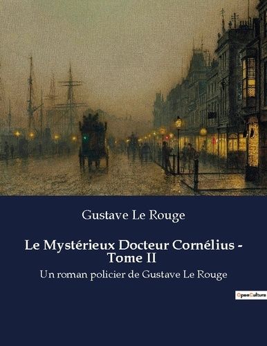 Emprunter Le mysterieux docteur cornelius tome ii. Un roman policier de gustave l livre