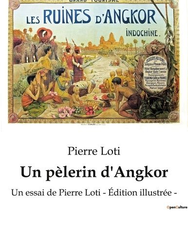 Emprunter Un pèlerin d'Angkor. Un essai de Pierre Loti - Édition illustrée - livre