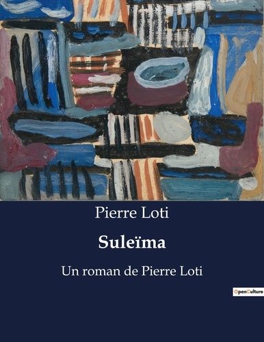 Emprunter Suleima. Un roman de pierre loti livre