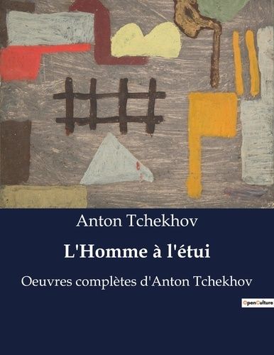 Emprunter L homme a l etui. Oeuvres completes d anton tche livre