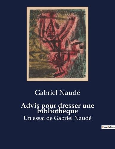 Emprunter Advis pour dresser une bibliotheque. Un essai de gabriel naude livre