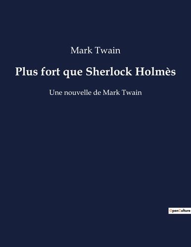 Emprunter Plus fort que sherlock holmes. Une nouvelle de mark twain livre