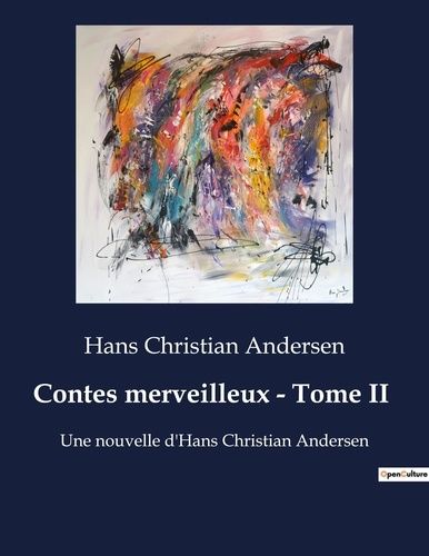 Emprunter Contes merveilleux - Tome II. Une nouvelle d'Hans Christian Andersen livre