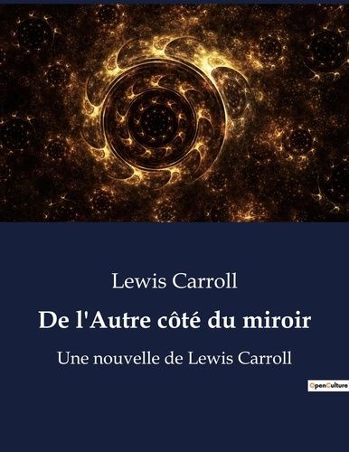 Emprunter De l'Autre côté du miroir. Une nouvelle de Lewis Carroll livre