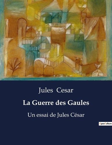 Emprunter La guerre des gaules. Un essai de jules cesar livre