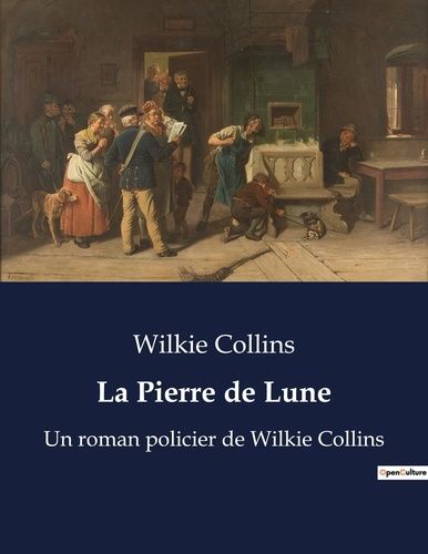 Emprunter La Pierre de Lune. Un roman policier de Wilkie Collins livre