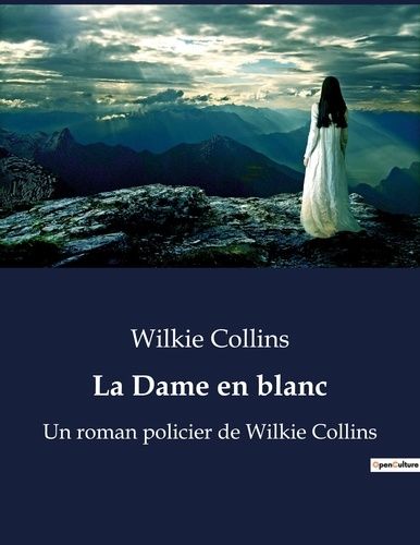 Emprunter La Dame en blanc. Un roman policier de Wilkie Collins livre