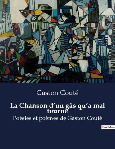 Emprunter La Chanson d'un gâs qu'a mal tourné. Poésies et poèmes de Gaston Couté livre