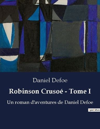 Emprunter Robinson crusoe tome i. Un roman d aventures de daniel livre