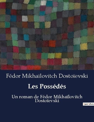 Emprunter Les Possédés. Un roman de Fédor Mikhaïlovitch Dostoïevski livre