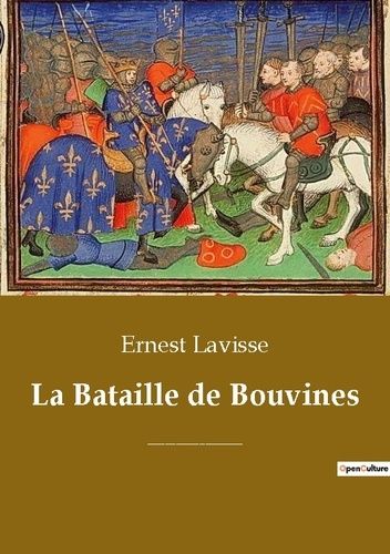 Emprunter La Bataille de Bouvines. Une bataille décisive opposant l'armée du roi de France Philippe II Auguste livre