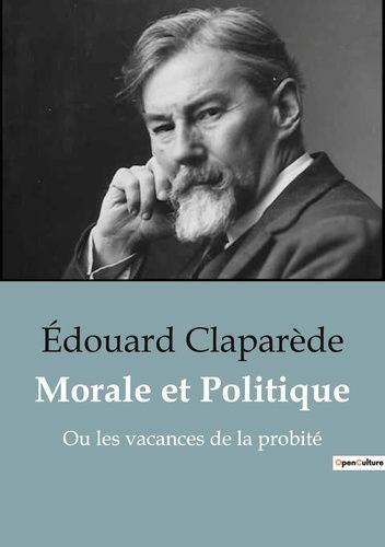 Emprunter Morale et Politique. Ou les vacances de la probité livre