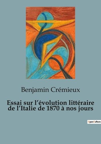 Emprunter Essai sur l'évolution littéraire de l'Italie de 1870 à nos jours livre