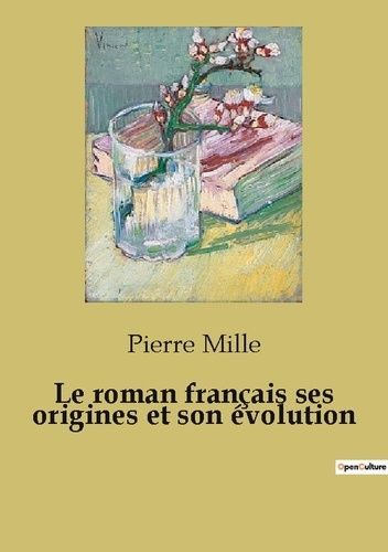 Emprunter Le roman français ses origines et son évolution. un essai de critique littéraire livre