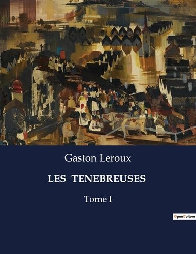 Emprunter Les tenebreuses. Tome I livre