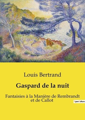 Emprunter Gaspard de la nuit. Fantaisies à la Manière de Rembrandt et de Callot livre