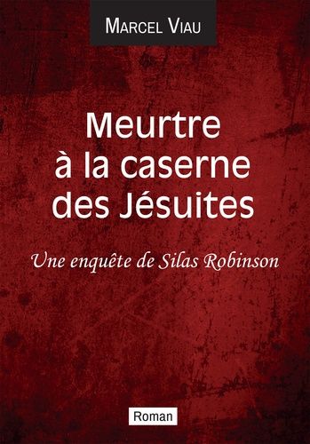 Emprunter Meurtre à la caserne des Jésuites. Une enquête de Silas Robinson livre