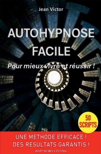 Emprunter Autohypnose facile. Pour mieux vivre et réussir ! livre