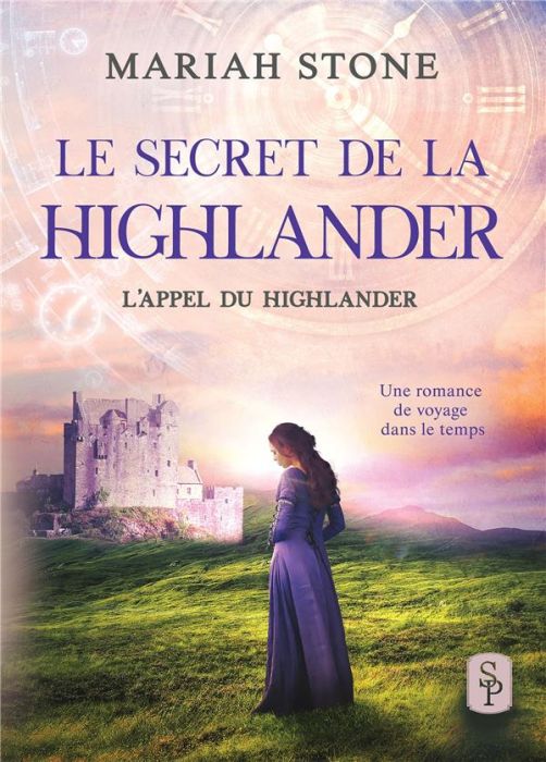 Emprunter Le Secret de la Highlander. Une romance historique de voyage dans le temps en Ecosse livre