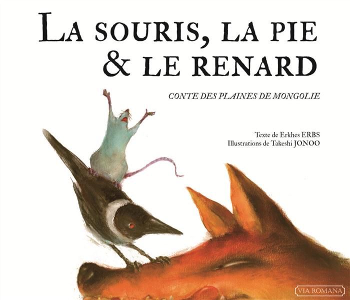 Emprunter La souris, la pie et le renard. Conte des plaines de Mongolie livre