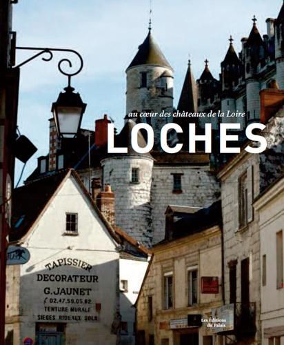 Emprunter Loches. Au coeur de la Touraine livre