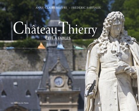 Emprunter Château-Thierry. Cité à fables livre