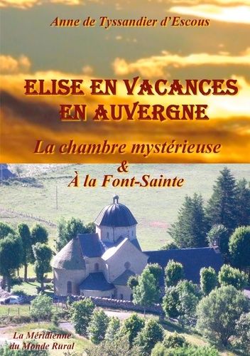 Emprunter Elise en vacances en Auvergne : La chambre mystérieuse %3B A la Font-Sainte livre