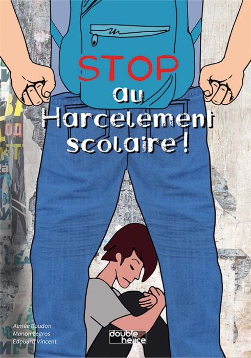 Emprunter Stop au harcèlement scolaire ! livre