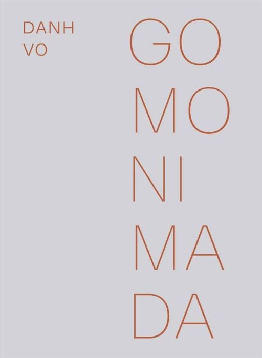 Emprunter Danh Vo : Go Mo Ni Ma Da. Edition bilingue français-anglais livre