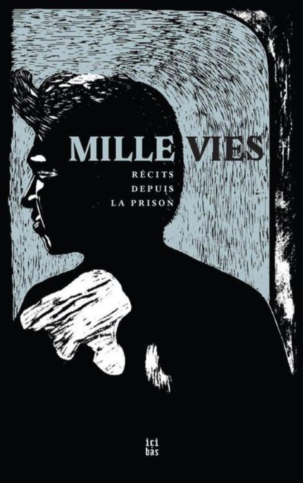 Emprunter Mille vies. Récits depuis la prison livre