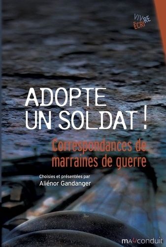 Emprunter Adopte un soldat ! Correspondances de marraines de guerre 1915-1922 livre