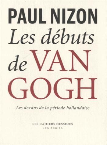 Emprunter LES DEBUTS DE VAN GOGH - LES DESSINS DE LA PERIODE HOLLANDAISE livre