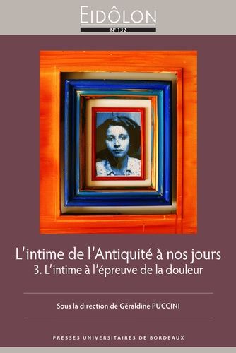 Emprunter Eidôlon N° 132 : L'intime de l'Antiquité à nos jours. Tome 3, L'intime à l'épreuve de la douleur livre