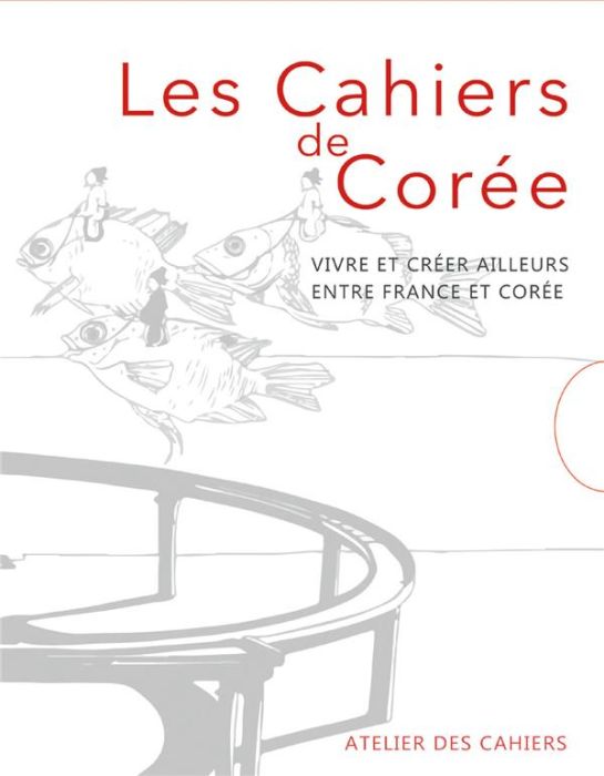 Emprunter Les cahiers de Corée. Vivre et créer ailleurs, entre France et Corée, 2 volumes livre