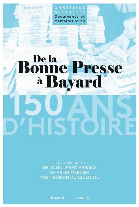 Emprunter De la Bonne Presse à Bayard : 150 ans d'histoire d'un groupe de presse et d'édition catholique (1873 livre