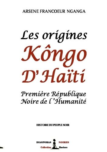 Emprunter Les origines Kôngo d'Haiti. Première République Noire de l'Humanité livre